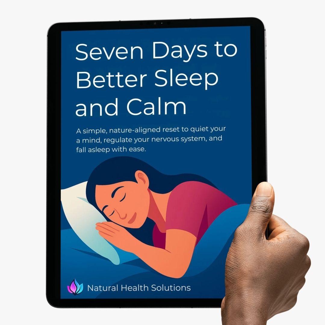 7 Days to Better Sleep & Calm™ - A Gentle Circadian & Nervous System Reset for Deeper, Calmer Sleep - Natural Health Solutions